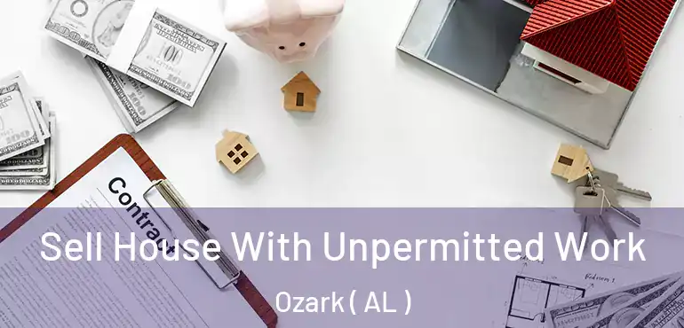  Sell House With Unpermitted Work Ozark ( AL )