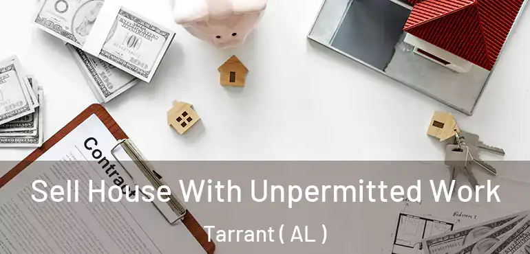  Sell House With Unpermitted Work Tarrant ( AL )