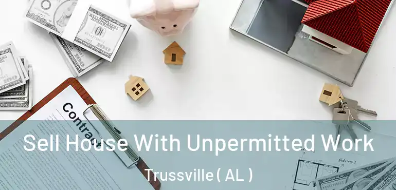  Sell House With Unpermitted Work Trussville ( AL )