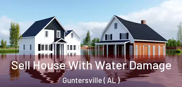  Sell House With Water Damage Guntersville ( AL )