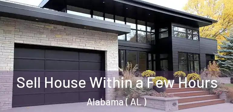  Sell House Within a Few Hours Alabama ( AL )