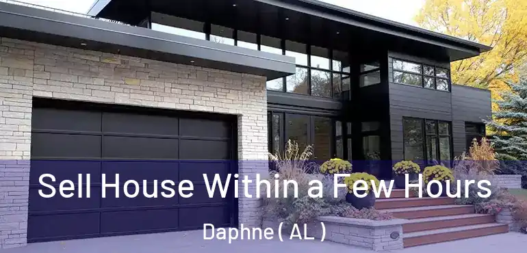  Sell House Within a Few Hours Daphne ( AL )