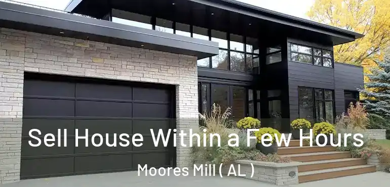  Sell House Within a Few Hours Moores Mill ( AL )
