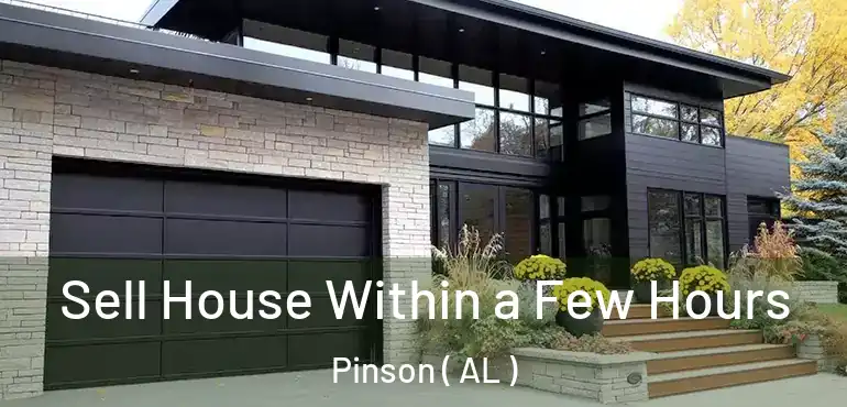  Sell House Within a Few Hours Pinson ( AL )