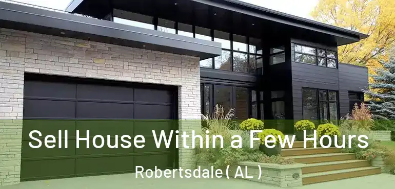  Sell House Within a Few Hours Robertsdale ( AL )