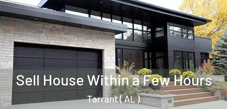  Sell House Within a Few Hours Tarrant ( AL )