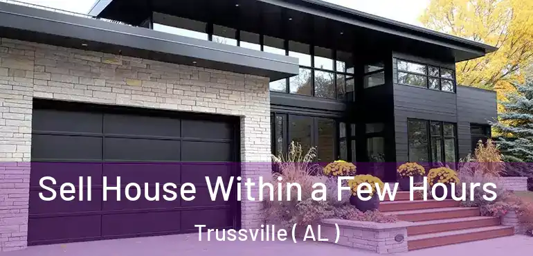  Sell House Within a Few Hours Trussville ( AL )
