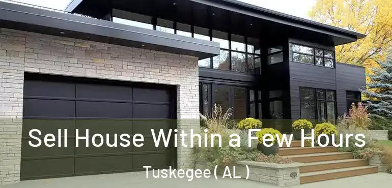  Sell House Within a Few Hours Tuskegee ( AL )