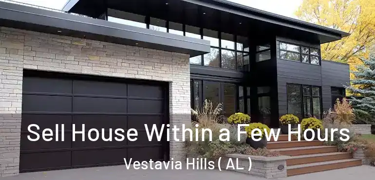  Sell House Within a Few Hours Vestavia Hills ( AL )