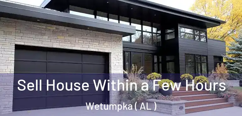  Sell House Within a Few Hours Wetumpka ( AL )