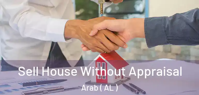  Sell House Without Appraisal Arab ( AL )