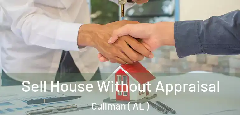 Sell House Without Appraisal Cullman ( AL )