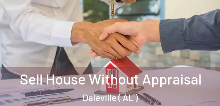  Sell House Without Appraisal Daleville ( AL )