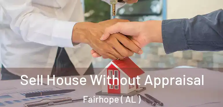  Sell House Without Appraisal Fairhope ( AL )