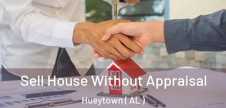  Sell House Without Appraisal Hueytown ( AL )