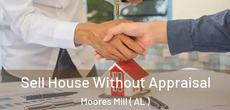  Sell House Without Appraisal Moores Mill ( AL )