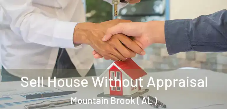  Sell House Without Appraisal Mountain Brook ( AL )