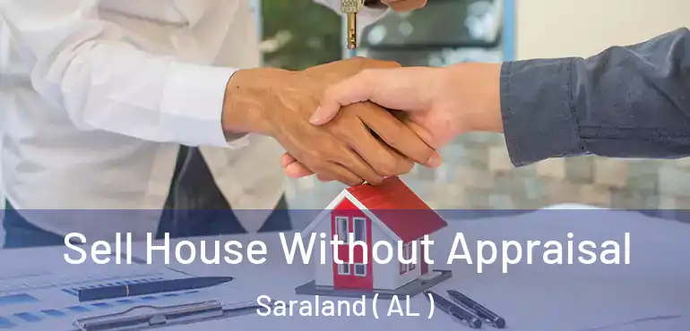  Sell House Without Appraisal Saraland ( AL )