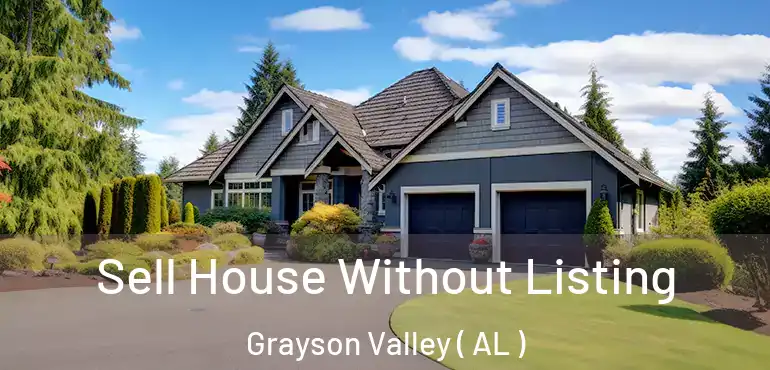  Sell House Without Listing Grayson Valley ( AL )