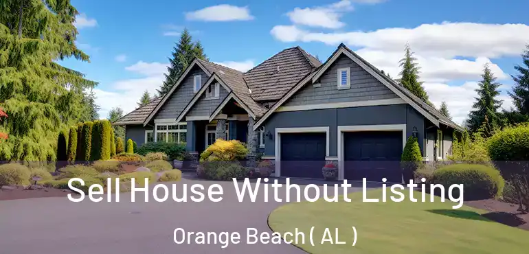  Sell House Without Listing Orange Beach ( AL )