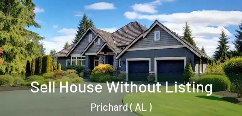  Sell House Without Listing Prichard ( AL )