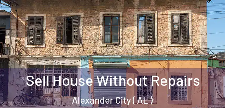  Sell House Without Repairs Alexander City ( AL )
