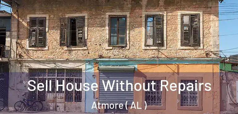  Sell House Without Repairs Atmore ( AL )