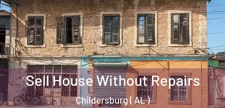  Sell House Without Repairs Childersburg ( AL )
