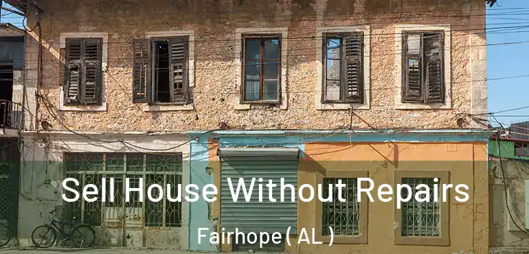  Sell House Without Repairs Fairhope ( AL )