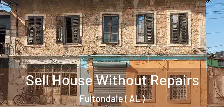  Sell House Without Repairs Fultondale ( AL )