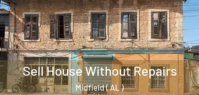  Sell House Without Repairs Midfield ( AL )