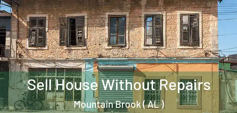  Sell House Without Repairs Mountain Brook ( AL )