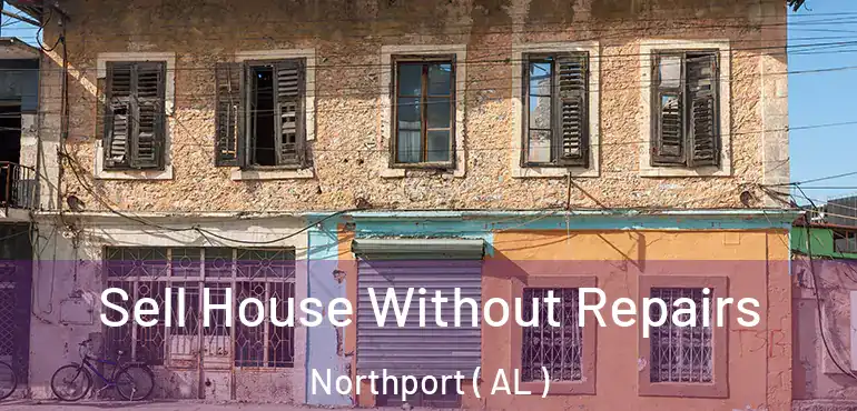  Sell House Without Repairs Northport ( AL )
