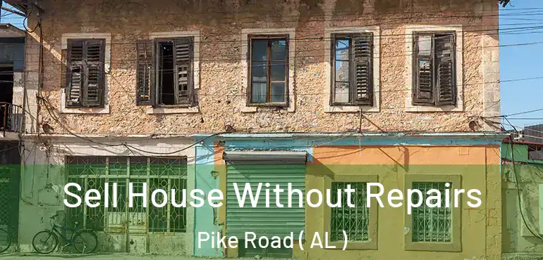  Sell House Without Repairs Pike Road ( AL )