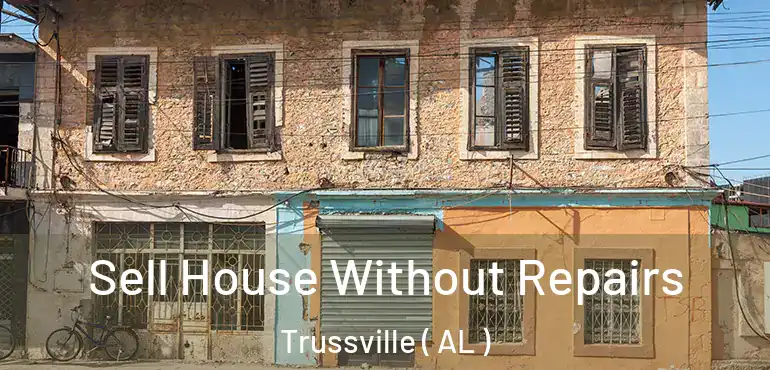  Sell House Without Repairs Trussville ( AL )