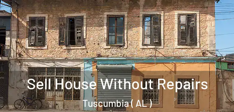  Sell House Without Repairs Tuscumbia ( AL )