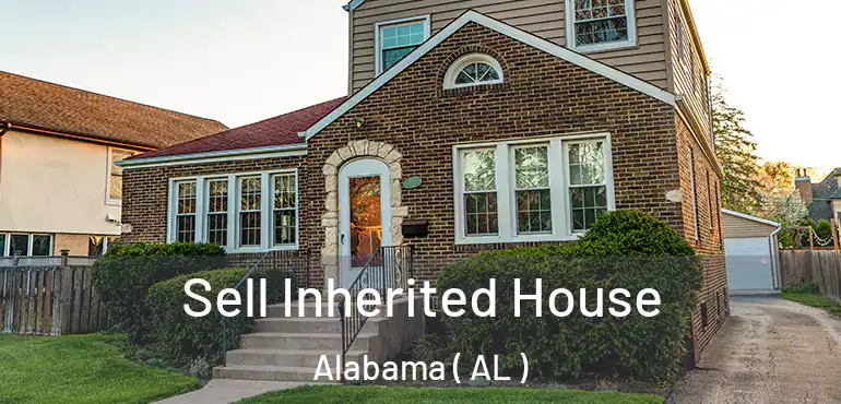  Sell Inherited House Alabama ( AL )