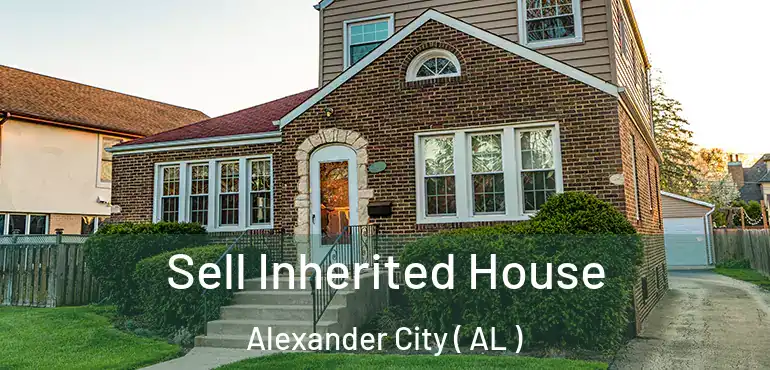  Sell Inherited House Alexander City ( AL )