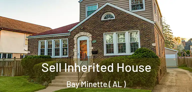  Sell Inherited House Bay Minette ( AL )