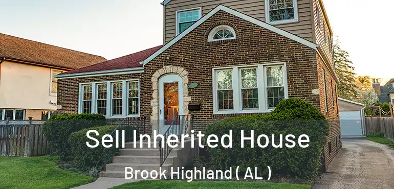  Sell Inherited House Brook Highland ( AL )