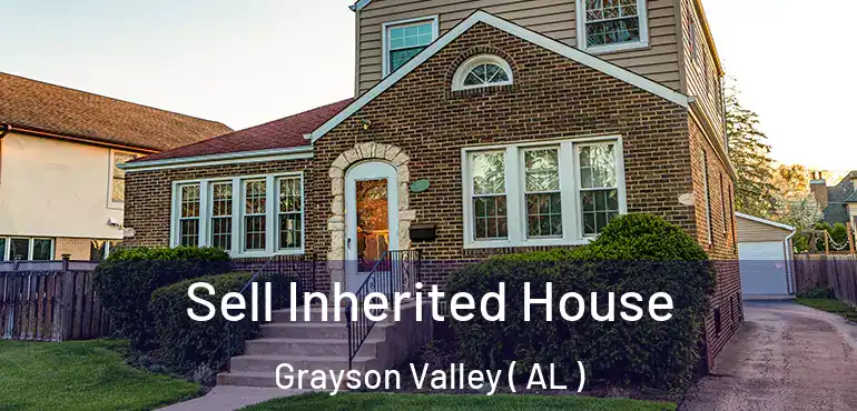  Sell Inherited House Grayson Valley ( AL )