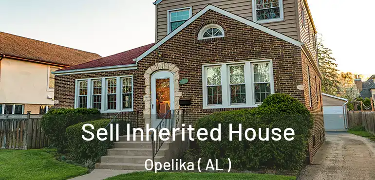  Sell Inherited House Opelika ( AL )