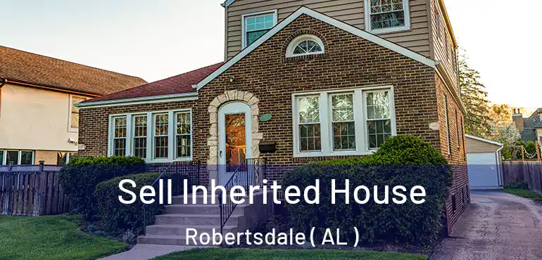  Sell Inherited House Robertsdale ( AL )