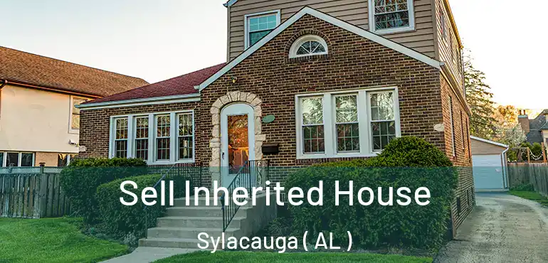  Sell Inherited House Sylacauga ( AL )