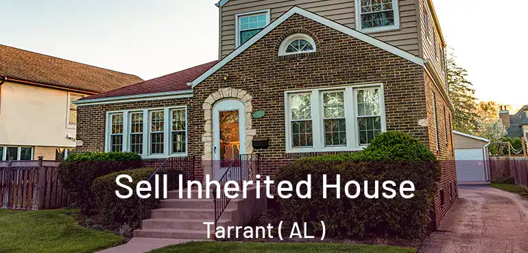  Sell Inherited House Tarrant ( AL )