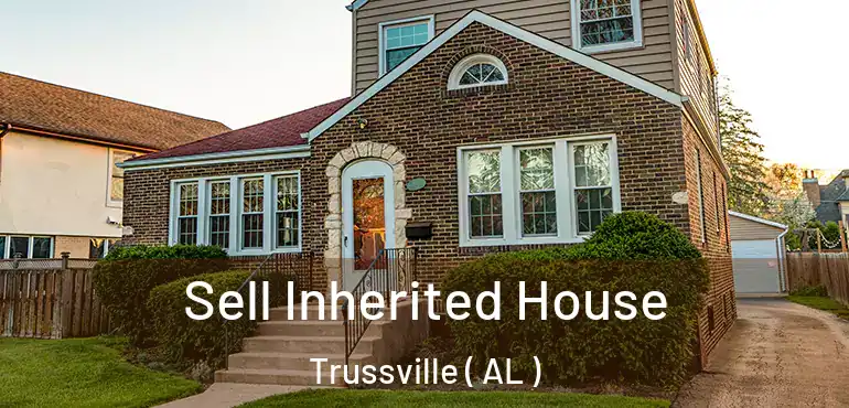  Sell Inherited House Trussville ( AL )