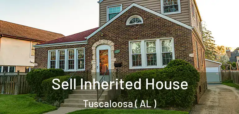  Sell Inherited House Tuscaloosa ( AL )