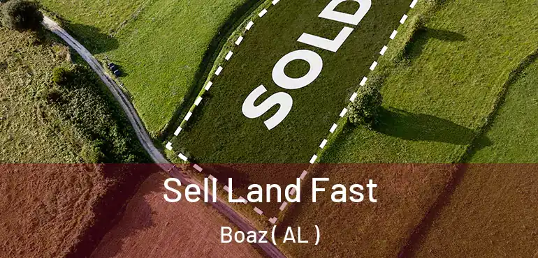  Sell Land Fast Boaz ( AL )