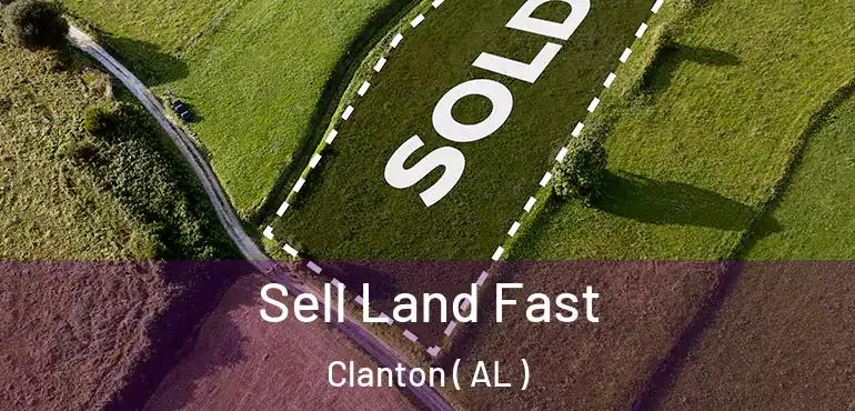  Sell Land Fast Clanton ( AL )