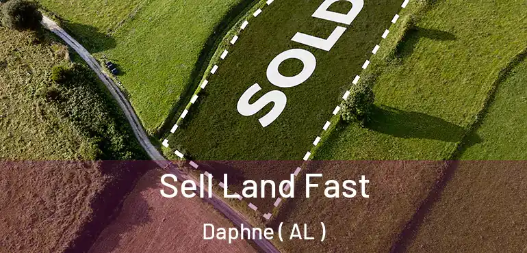  Sell Land Fast Daphne ( AL )